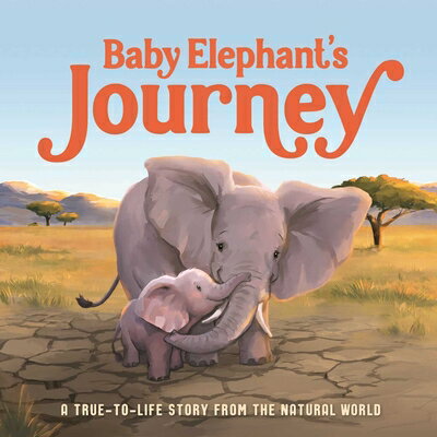 Baby Elephant's Journey: A True-To-Life Story from the Natural World BABY ELEPHANTS JOURNEY [ Igloobooks ]