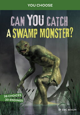 Can You Catch a Swamp Monster?: An Interactive Monster Hunt CAN YOU CATCH A SWAMP MONSTER （You Choose: Monster Hunter） [ Eric Braun ]