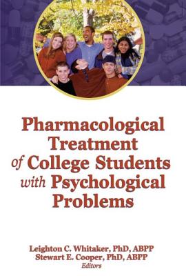 Pharmacological Treatment of College Students with Psychological Problems PHARMACOLOGICAL TREATMENT OF C 