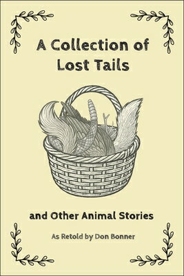 A Collection of Lost Tails: & Other Animal Stories COLL OF LOST TAILS [ Don Bonner ]