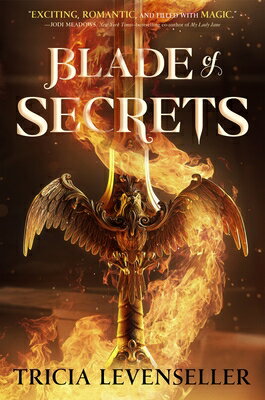 Blade of Secrets BLADE OF SECRETS （Bladesmith） [ Tricia Levenseller ]