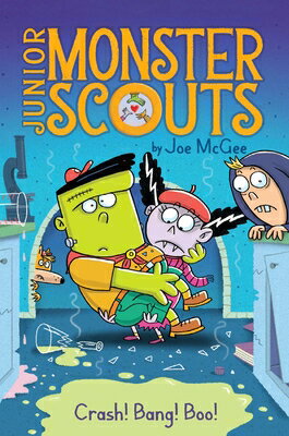 Crash! Bang! Boo! CRASH BANG BOO （Junior Monster Scouts） [ Joe McGee ]