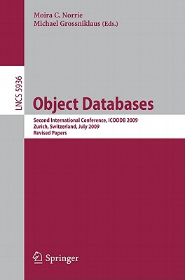 This book constitutes the thoroughly refereed post-conferenceproceedings of the 2nd International Conference on Object Databases, ICOODB 2009, held in Zurich, Switzerland, in July 2009.The 6 revised full papers presented together with 3 invited papers werecarefully reviewed and selected from the presentations at the researchtrack during two rounds of reviewing and improvement. These papersaddress a wide range of issues related to object databases, includingtopics such as applications, methodologies, design tools, frameworks andstandards as well as core object database technologies.