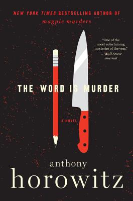 The Word Is Murder WORD IS MURDER （A Hawthorne and Horowitz Mystery） Anthony Horowitz