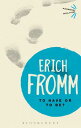 To Have or to Be? TO HAVE OR TO BE （Bloomsbury Revelations） [ Erich Fromm ]