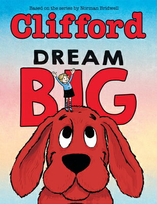 Dream Big (Clifford the Big Red Dog) DREAM BIG (CLIFFORD THE BIG RE [ Norman Bridwell ]