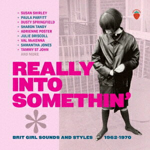 リアリー・イントゥ・サムシン - ブリット・ガール・サウンズ・アンド・スタイルズ 1962-1970 - 3CDボックスセット