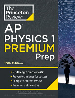 Princeton Review AP Physics 1 Premium Prep, 10th Edition: 5 Practice Tests + Complete Content Review