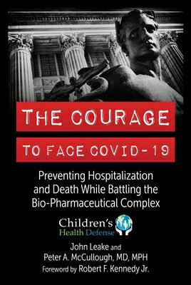 ŷ֥å㤨The Courage to Face Covid-19: Preventing Hospitalization and Death While Battling the Bio-Pharmaceut COURAGE TO FACE COVID-19 [ John Leake ]פβǤʤ5,139ߤˤʤޤ