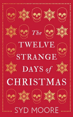 The Twelve Strange Days of Christmas 12 STRANGE DAYS OF XMAS （The Essex Witch Museum Mysteries） [ Syd Moore ]