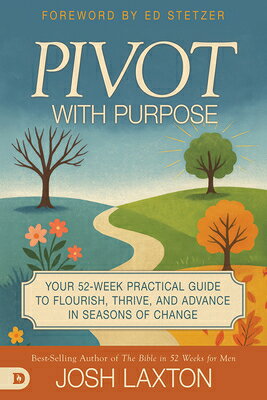 Pivot With Purpose: Your 52-week Practical Guide to Flourish, Thrive, and Advance in Seasons of Chan