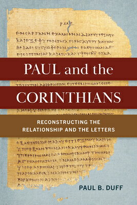 Paul and the Corinthians: Reconstructing the Relationship and the Letters PAUL & THE CORINTHIANS 