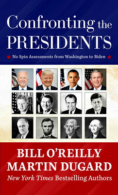 Confronting the Presidents: No Spin Assessments from Washington to Biden CONFRONTING THE PRESIDENTS -LP [ Bill O'Reilly ]