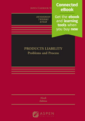 Products Liability: Problems and Process [Connected Ebook] PRODUCTS LIABILITY 9/E （Aspen Casebook） [ James A. Henderson ]