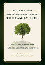 Money Does Grow on Trees: The Family Tree: Financial Wisdom for Intergenerational Growth MONEY DOES GROW ON TREES 