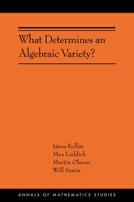 What Determines an Algebraic Variety? WHAT DETERMINES AN ALGEBRAIC V （Annals of Mathematics Studies） 