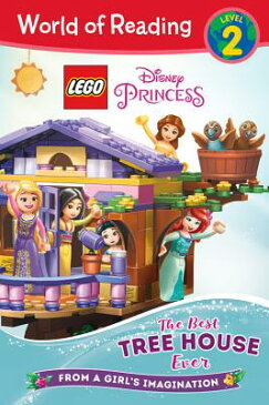 Lego Disney Princess: The Best Tree House Ever LEGO DISNEY PRINCESS THE BEST （World of Reading） [ Disney Book Group ]