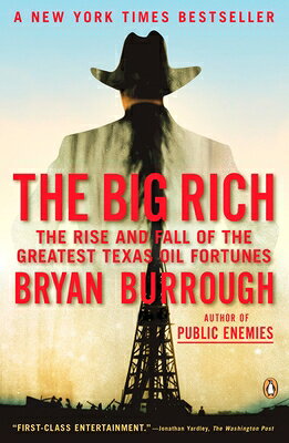 The Big Rich: The Rise and Fall of the Greatest Texas Oil Fortunes BIG RICH [ Bryan Burrough ]