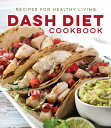 Dash Diet Cookbook: Recipes for Healthy Living DASH DIET CKBK [ Publications International Ltd ]