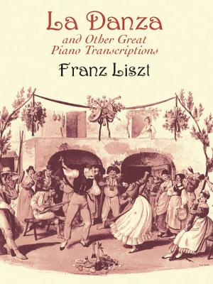 LA DANZA AND OTHER GREAT PIANO TRANSCRIP FRANZ LISZT