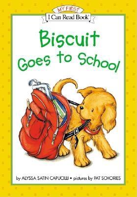Biscuit Goes to School BISCUIT GOES TO SCHOOL （My First I Can Read） [ Alyssa Satin Capucilli ]