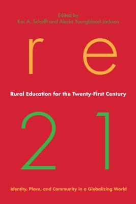 Rural Education for the Twenty-First Century: Identity, Place, and Community in a Globalizing World RURAL EDUCATION FOR THE 21ST C （Rural Studies） 