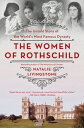 The Women of Rothschild: The Untold Story of the World's Most Famous Dynasty WOM...