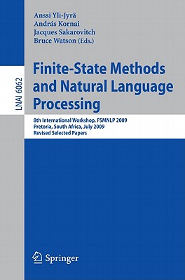 This book constitutes the refereed proceedings of the 8th International Workshop on the Finite-State-Methods and Natural Language Processing, FSMNLP 2009. The workshop was held at the University of Pretoria, South Africa on July 2009. In total 21 papers were submitted and of those papers 13 were accepted as regular papers and a further 6 as extended abstracts. The papers are devoted to computational morphology, natural language processing, finite-state methods, automata, and related formal language theory.