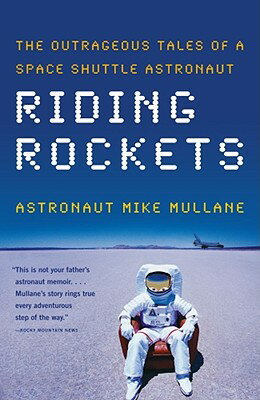 Riding Rockets: The Outrageous Tales of a Space Shuttle Astronaut RIDING ROCKETS [ Mike Mullane ]