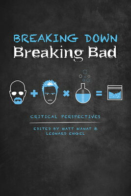 Breaking Down Breaking Bad: Critical Perspectives