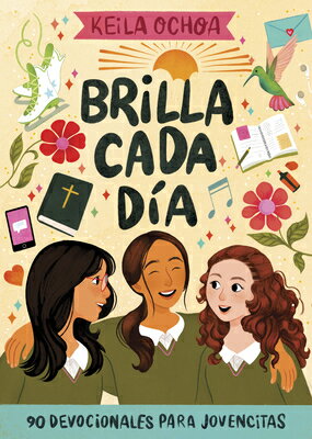 Brilla Cada Da: 90 Devocionales Para Jovencitas SPA-BRILLA CADA DIA 