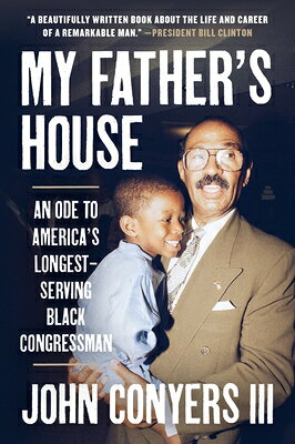 My Father's House: An Ode to America's Longest-Serving Black Congressman MY FATHERS HOUSE 