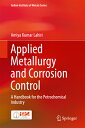 Applied Metallurgy and Corrosion Control: A Handbook for the Petrochemical Industry APPLIED METALLURGY & CORROSION （Indian Institute of Metals） 