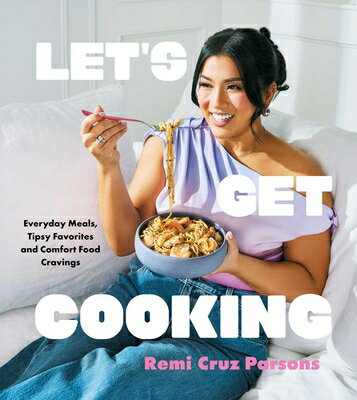 Let's Get Cooking: Everyday Meals, Tipsy Favorites and Comfort Food Cravings (a Cookbook) LETS GET COOKING [ Remi Cruz Parsons ]