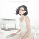WHITE（初回限定CD+DVD） [ アンジェラ・アキ ]