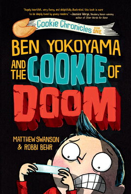 Ben Yokoyama and the Cookie of Doom BEN YOKOYAMA & THE COOKIE OF D （Cookie Chronicles） [ Matthew Swanson ]