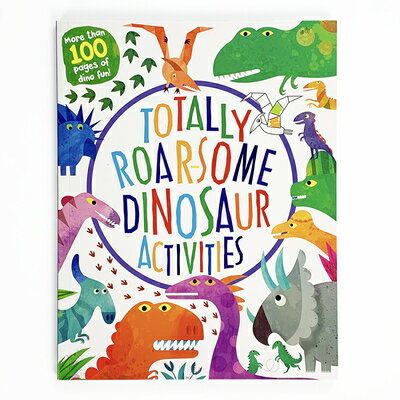 Totally Roarsome Dinosaur Activities TOTALLY ROARSOME DINOSAUR ACTI （Totally Awesome） Parragon Books