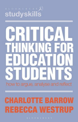 Critical Thinking for Education Students: How to Argue, Analyse and Reflect CRITICAL THINKING FOR EDUCATIO [ Charlotte Barrow ]