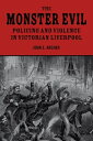 The Monster Evil: Policing and Violence in Victorian Liverpool EVIL [ John E. Archer ]