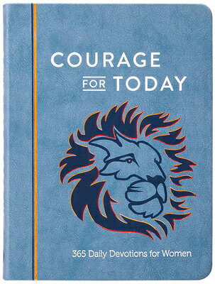 Courage for Today: 365 Daily Devotions for Women COURAGE FOR TODAY 
