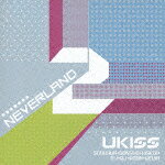 NEVERLAND (日本ライセンス盤 CD＋DVD) [ UKISS ]