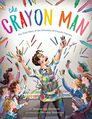 The Crayon Man: The True Story of the Invention of Crayola Crayons CRAYON MAN [ Natascha Biebow ]