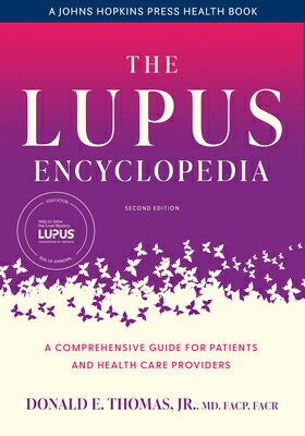 The Lupus Encyclopedia: A Comprehensive Guide for Patients and Health Care Providers LUPUS ENCY 2/E （Johns Hopkins Press Health Books (Paperback)） [ Donald E. Thomas, Jr. ]