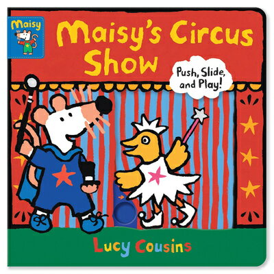 Maisy 039 s Circus Show: Push, Slide, and Play MAISYS CIRCUS SHOW （Maisy） Lucy Cousins