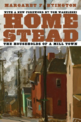 Homestead: The Households of a Mill Town HOMESTEAD （Regional） [ Margaret Byington ]
