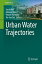 Urban Water Trajectories URBAN WATER TRAJECTORIES 2017/ Future City [ Sarah Bell ]