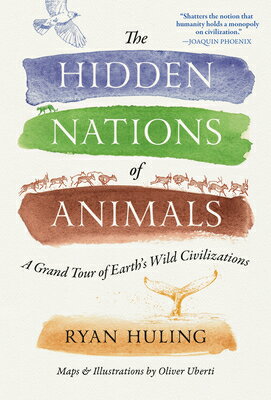 The Hidden Nations of Animals: A Grand Tour of Earth's Wild Civilizations HIDDEN NATIONS OF ANIMALS 