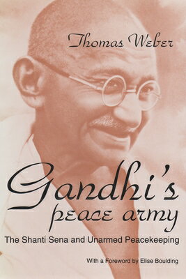 Gandhi's Peace Army: The Shanti Sena and Unarmed Peacekeeping