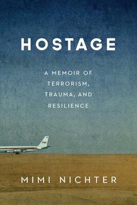 Hostage: A Memoir of Terrorism, Trauma, and Resilience HOSTAGE [ Mimi Nichter ]