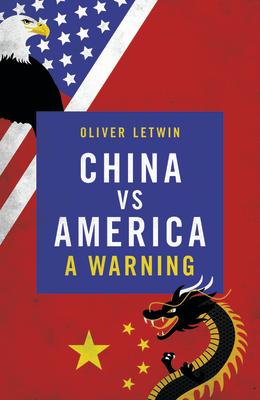 China Vs America: A Warning CHINA VS AMER [ Oliver Letwin ]